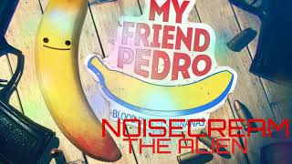 Noisecream  The Alien My Friend Pedro OST [upl. by Pratte]