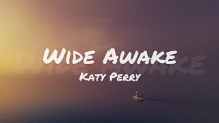 Katy Perry  Wide Awake Lyrics [upl. by Bridie]