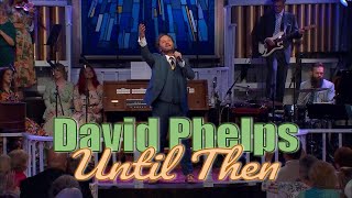 David Phelps  Until Then from Hymnal Official Music Video [upl. by Arahset311]