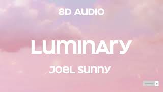 Joel Sunny  Luminary 8D Audio [upl. by Aselehc]