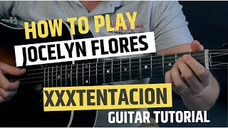 Jocelyn Flores XXXTentacion Guitar Tutorial For Beginners  Jocelyn Flores Guitar Chords [upl. by Ortiz]