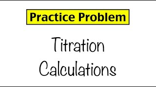 Practice Problem Titration Calculations [upl. by Eintrok]