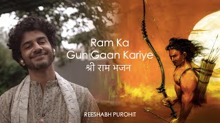 Ram Ka Gun Gaan Kariye  राम का गुण गान करिये  Sri Ram Bhajan  श्री राम भजन  Reeshabh  Ram Stuti [upl. by Llehsim970]