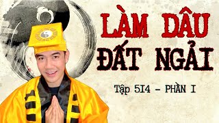 CHUYỆN MA CHÚ 3 DUY  TẬP 514 LÀM DÂU ĐẤT NGẢI phần 1 [upl. by Brinn226]