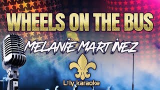 Melanie Martinez  Wheels On the Bus Karaoke Version [upl. by Kared893]