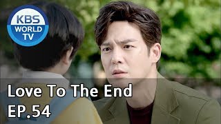 Love To The End  끝까지 사랑 EP54 SUB ENG CHN20181024 [upl. by Rahm613]