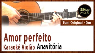 Anavitória  Amor Perfeito  Karaokê Violão [upl. by Lamprey755]