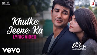 Khulke Jeene Ka  Dil BecharaLyric VideoSushantA R RahmanArijitShashaa [upl. by Loresz]