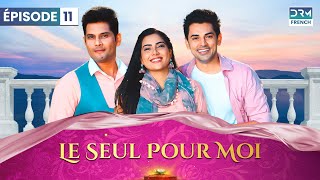 Le Seul Pour Moi  Kyukii Tum Hi Ho  Épisode 11  Serie Indienne en Francais  DA1O [upl. by Attoynek]