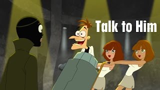 Phineas and Ferb  Talk to Him [upl. by Irrab]