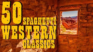 50 SPAGHETTI WESTERN Classics • Guitar Music Ballads Cavalcades 2 Hours Western Music MIX  HD [upl. by Frannie485]