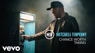 Mitchell Tenpenny  Chance Worth Taking Audio [upl. by Shelli20]