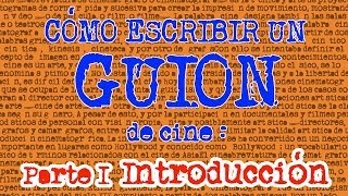 Cómo escribir un GUIÓN  Parte 1 Introducción [upl. by Marve]