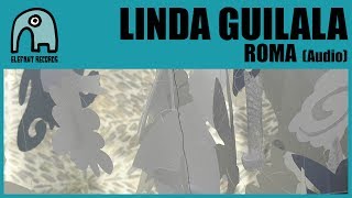 LINDA GUILALA  Roma Audio [upl. by Aelahc]