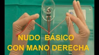 NUDO BÁSICO con la MANO DERECHA Anudados quirúrgicos ¡Oh que sencillo [upl. by Eldoree332]