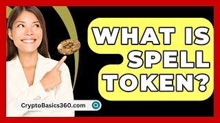 What Is Spell Token  CryptoBasics360com [upl. by Akiehsal371]