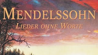 Mendelssohn Songs Without Words  Lieder Ohne Worte Full Album [upl. by Gaidano]