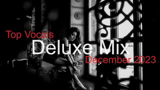 DELUXE MIX Best Deep House Vocal amp Nu Disco DECEMBER 2023 [upl. by Adnwahsat]