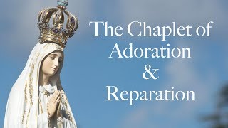 Chaplet of Adoration and Reparation Fatima Prayers [upl. by Aizatsana]