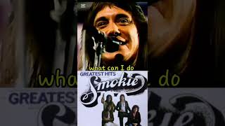 What can I do ☆ Smokie [upl. by Ruel]