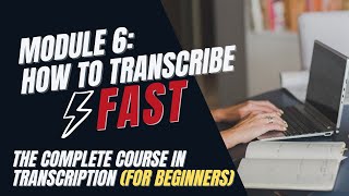 Transcription Training for Beginners  Module 6 Transcribe Faster Using These Tips [upl. by Hasen]