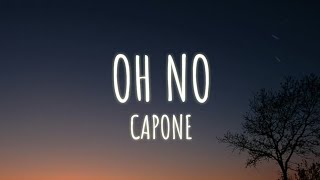 Capone  Oh No Lyrics [upl. by Aloysius]