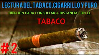 LECTURA DE TABACO  ORACION PARA CONJURAR UN TABACO O PURO PARA CONSULTAR [upl. by Ymor761]