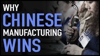 Why Chinese Manufacturing Wins [upl. by Leotie]