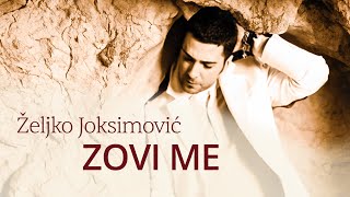 Željko Joksimović  Zovi me Official Music Audio 2005 [upl. by Dix]