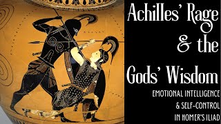 Achilles Rage amp The Gods Wisdom Archetypes and Emotion in Homers Iliad [upl. by Nonregla595]