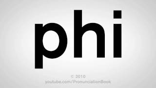 How To Pronounce Phi [upl. by Darcee936]