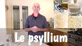 Le psyllium  constipation nettoyage intestinal cholestérol et glycémie [upl. by Yme]