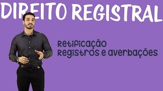 Retificação de Registros e Averbações  Registros Públicos [upl. by Sharpe798]