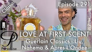 Current versions of Guerlain classics Liu Nahema Apres LOndee perfume reviews on LAFS episode 291 [upl. by Atsyrhc78]