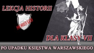 Po upadku Księstwa Warszawskiego  Lekcje historii pod ostrym kątem  Klasa 7 [upl. by Funch622]