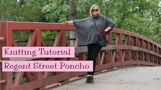 Knitting Tutorial  Regent Street Poncho [upl. by Natlus]