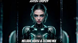 Anton Oripov  Melodic House amp Techno Mix [upl. by Iridissa413]