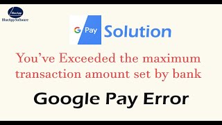 Solution of Google Pay Error quotYou have exceeded the maximum transaction amount set by your bankquot [upl. by Zeena343]