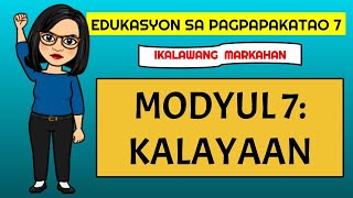 ESP 7 MODULE 7 KALAYAAN [upl. by Zaid]