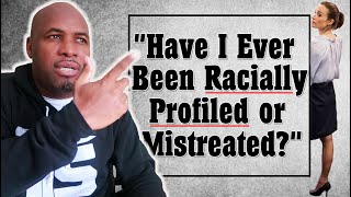 Racially Profiled and Mistreated [upl. by Keeler]