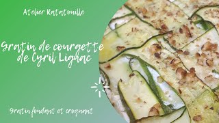 Gratin de courgette recette de Cyril Lignac [upl. by Mendelsohn]