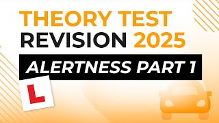 Alertness Part 1  Theory Test Revision 2025 [upl. by Haley75]