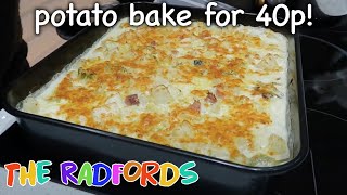 Potato Bake For 40p Cooking On A Budget  The Radford Family [upl. by Marasco]