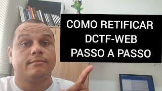 COMO RETIFICAR A DCFTWEB [upl. by Ennaihs]