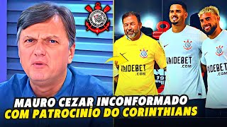 MAURO CEZAR SE REVOLTA COM MAIOR PATROCINIO DO CORINTHIANS [upl. by Camarata787]