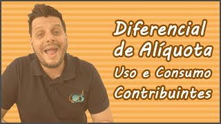 Diferencial de Alíquota  Uso e Consumo Contribuinte [upl. by Htir]