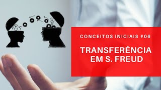 Transferência em Freud  Conceitos Iniciais 06 [upl. by Siuluj]