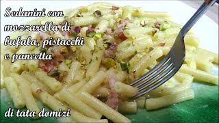 Sedanini con mozzarella di bufala pistacchi e pancetta [upl. by Ydnahs]