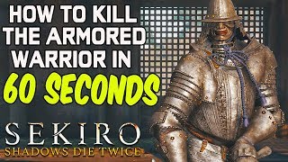 SEKIRO BOSS GUIDES  How To Easily Kill The Armored Warrior in 60 Seconds [upl. by Alorac]