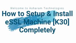 How To Completely Setup and Install Biometric Attendance Machine eSSL K30 [upl. by Olnay]